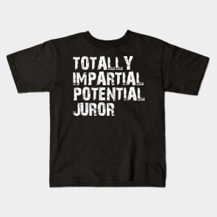 totally impartial potential juror Kids T-Shirt